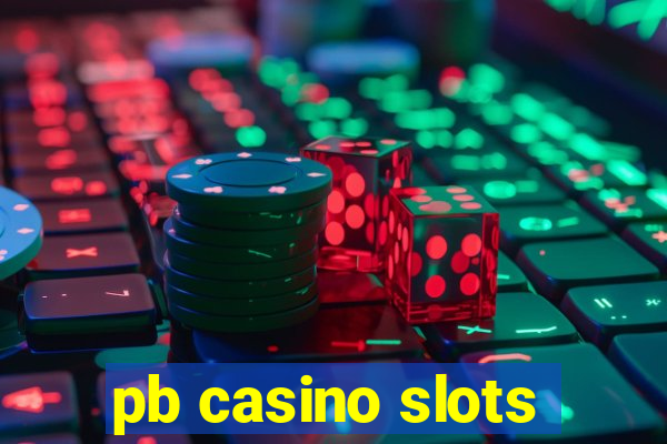 pb casino slots