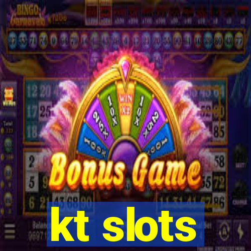 kt slots