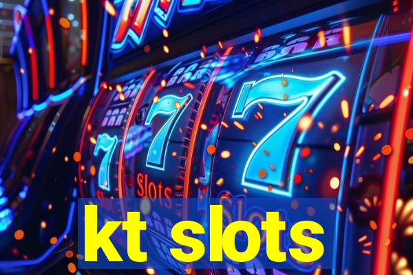 kt slots