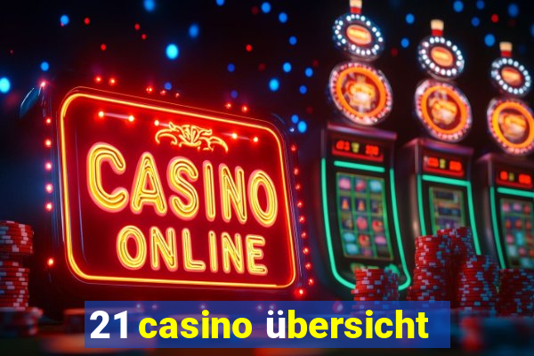 21 casino übersicht