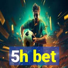 5h bet