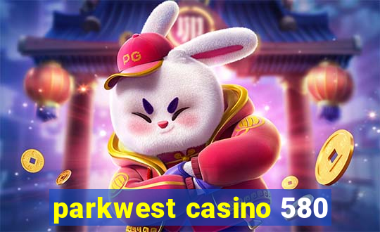 parkwest casino 580