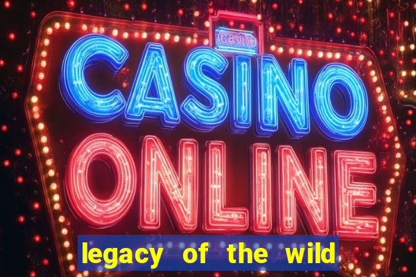 legacy of the wild 2 slot