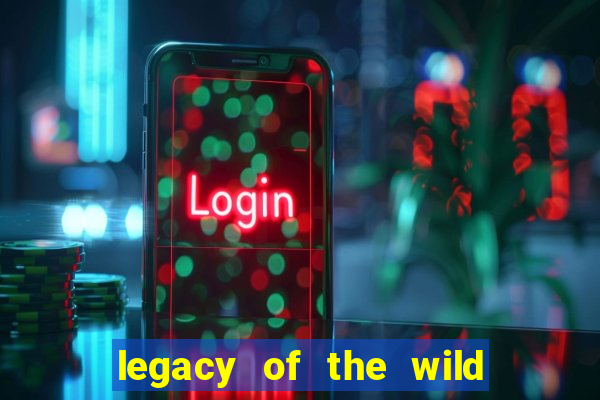 legacy of the wild 2 slot