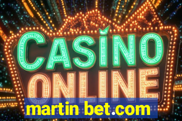 martin bet.com