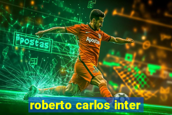 roberto carlos inter