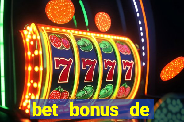 bet bonus de cadastro sem dep贸sito