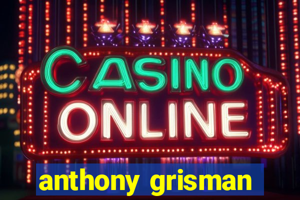 anthony grisman