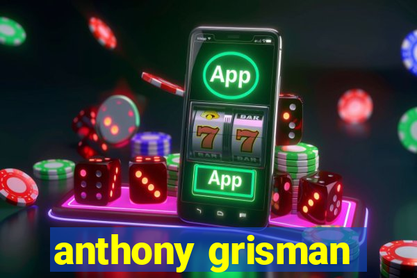 anthony grisman