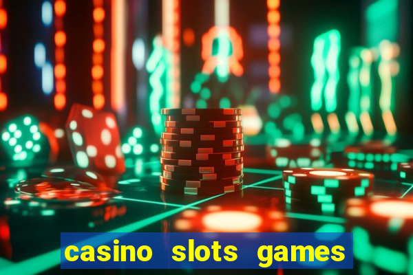 casino slots games lmrrbclmj dewwqt