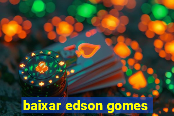 baixar edson gomes