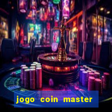 jogo coin master da dinheiro