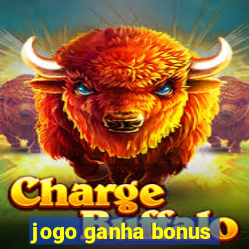 jogo ganha bonus