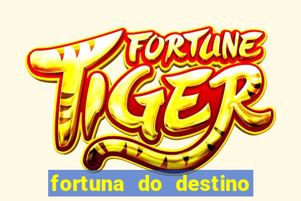 fortuna do destino fortuna do dentinho