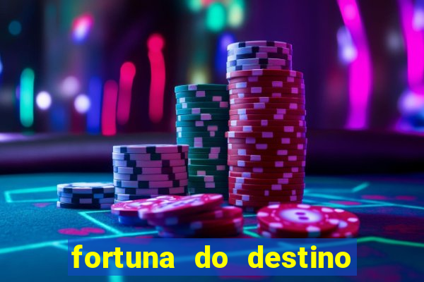 fortuna do destino fortuna do dentinho