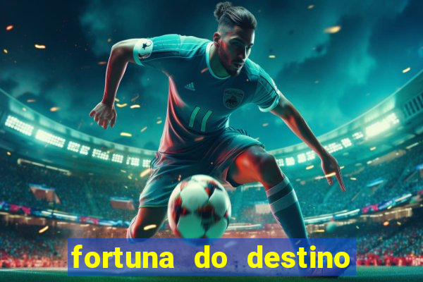 fortuna do destino fortuna do dentinho