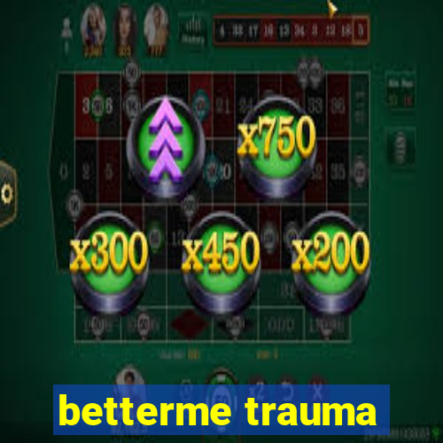 betterme trauma