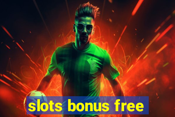 slots bonus free