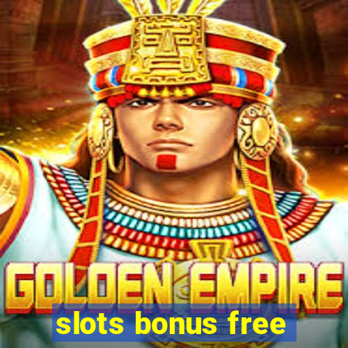 slots bonus free