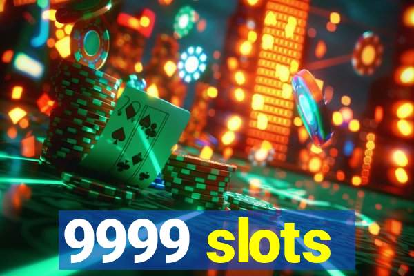 9999 slots