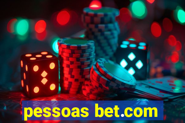 pessoas bet.com