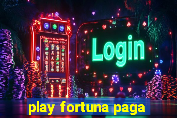 play fortuna paga