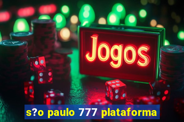 s?o paulo 777 plataforma