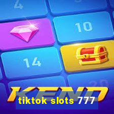 tiktok slots 777