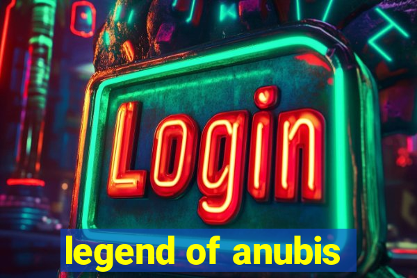 legend of anubis