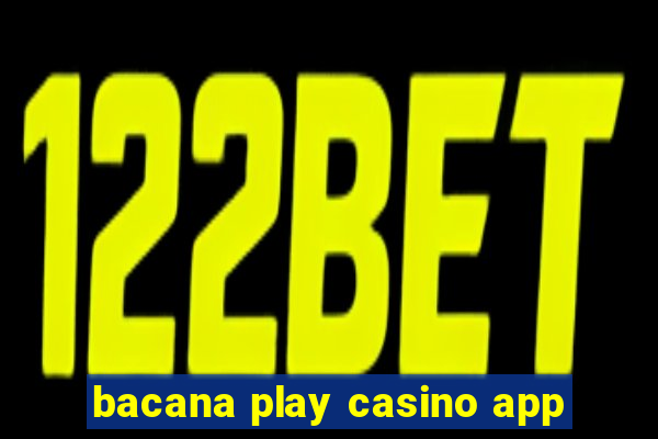 bacana play casino app