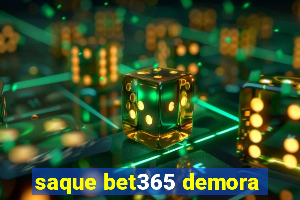 saque bet365 demora