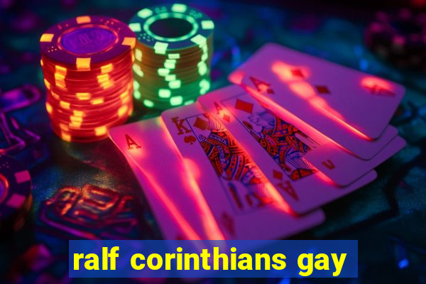 ralf corinthians gay