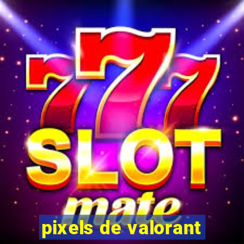 pixels de valorant