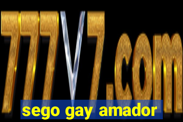 sego gay amador