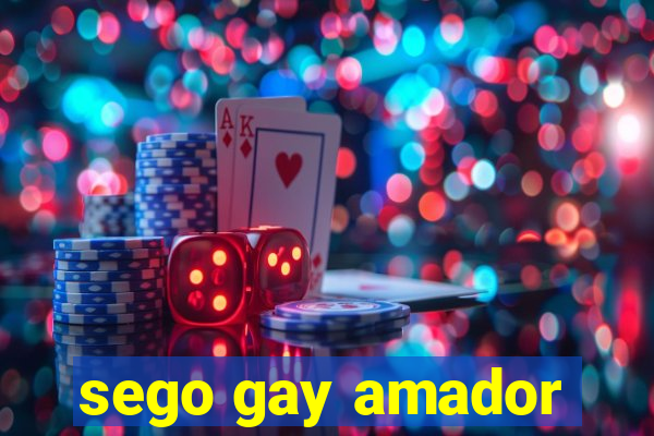 sego gay amador