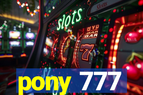 pony 777