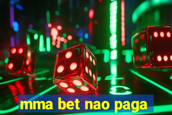 mma bet nao paga