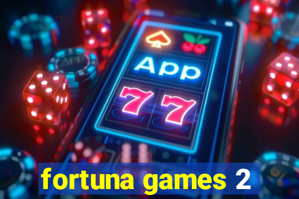 fortuna games 2