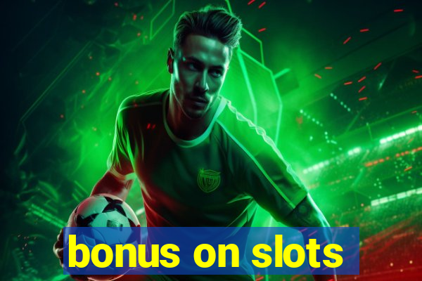 bonus on slots