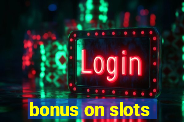 bonus on slots