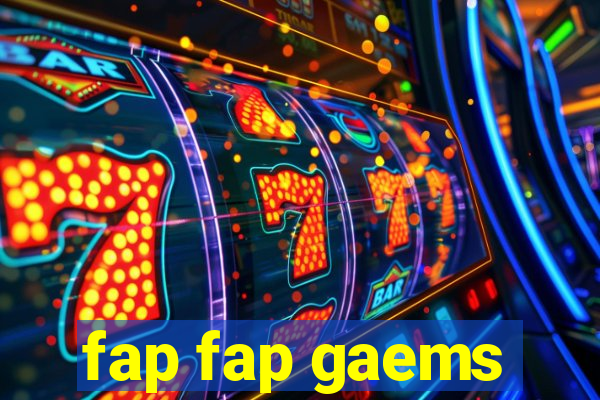 fap fap gaems