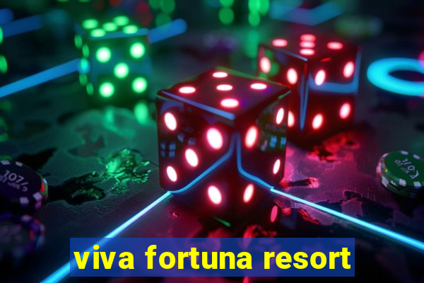 viva fortuna resort