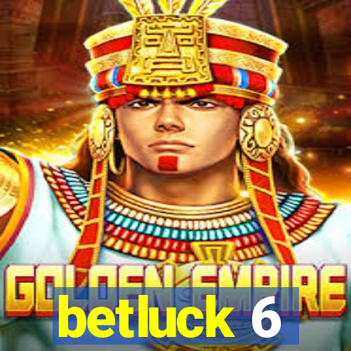 betluck 6