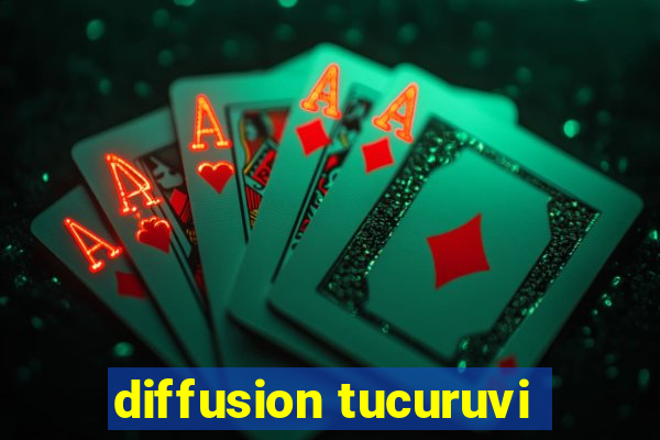 diffusion tucuruvi