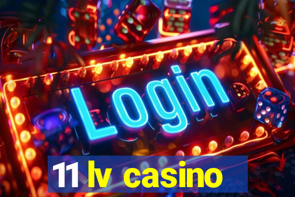 11 lv casino