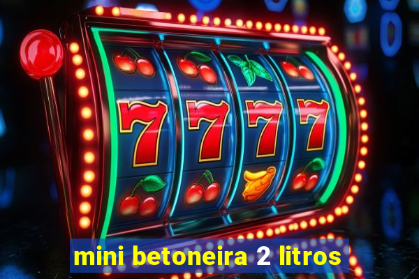 mini betoneira 2 litros