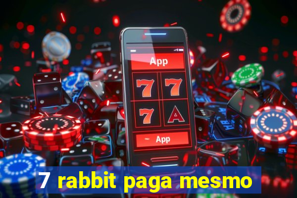 7 rabbit paga mesmo