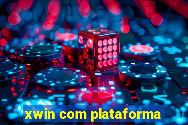 xwin com plataforma