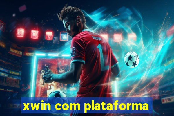 xwin com plataforma