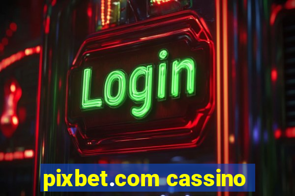 pixbet.com cassino